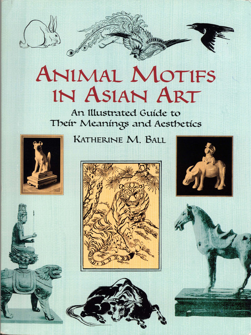 Title details for Animal Motifs in Asian Art by Katherine M. Ball - Available
